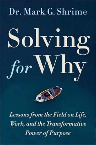 Паперова книга «Solving for Why: A Surgeon's Journey to Discover the Transformative Power of Purpose», автор Марк Шрайм - фото №1