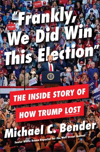 Паперова книга «Frankly, We Did Win This Election: The Inside Story of How Trump Lost», автор Майкл Бендер - фото №1