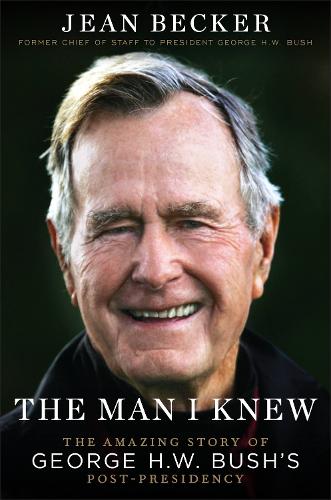 Бумажная книга «The Man I Knew: The Amazing Comeback Story of George H.W. Bush's Post-Presidency», автор Жан Беккер - фото №1