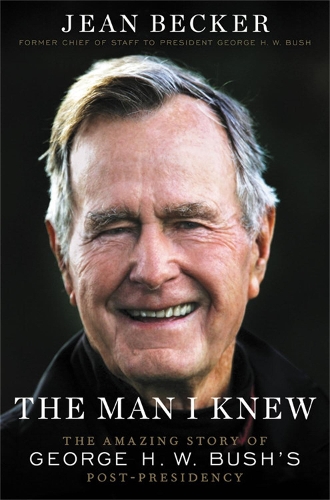 Бумажная книга «The Man I Knew: The Amazing Story of George H. W. Bush's Post-Presidency», автор Жан Беккер - фото №1