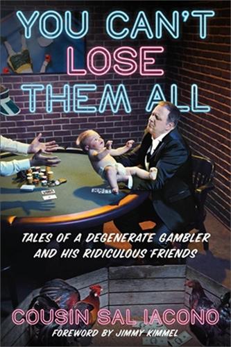Паперова книга «You Can't Lose Them All: Tales of a Degenerate Gambler and His Ridiculous Friends», автор Сал Яконо - фото №1