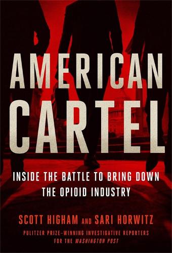 Бумажная книга «American Cartel: Inside the Battle to Bring Down the Opioid Industry», авторов Сари Хорвиц, Скотт Хайэм - фото №1