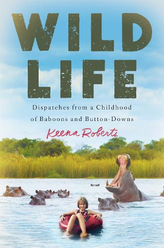 Бумажная книга «Wild Life: Dispatches from a Childhood of Baboons and Button-Downs», автор Кина Робертс - фото №1