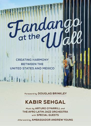 Бумажная книга «Fandango at the Wall: Creating Harmony Between the United States and Mexico», авторов Артуро О'Фаррилл, Кабир Сехгал - фото №1