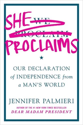 Паперова книга «She Proclaims: Our Declaration of Independence from a Man's World», автор Дженніфер Пальмієрі - фото №1