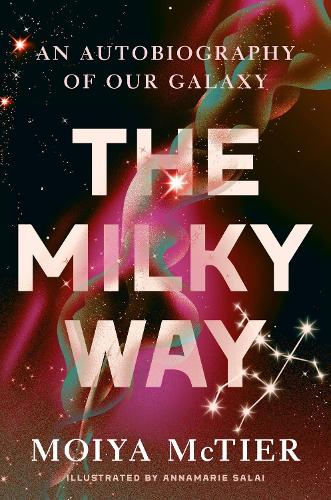 Паперова книга «The Milky Way: An Autobiography of Our Galaxy», автор Мойя Мактір - фото №1