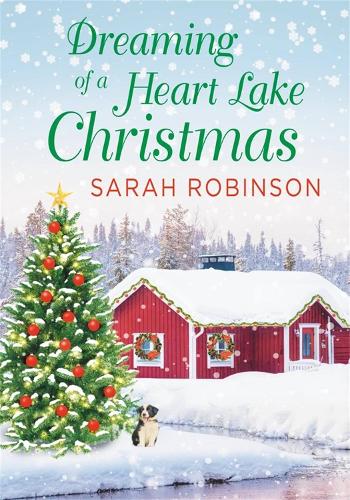 Бумажная книга «Dreaming of a Heart Lake Christmas: Includes a Bonus Novella by Melinda Curtis», автор Сара Робинсон - фото №1