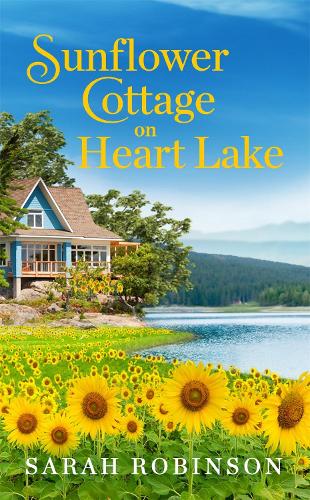 Паперова книга «Sunflower Cottage on Heart Lake», автор Сара Робінсон - фото №1