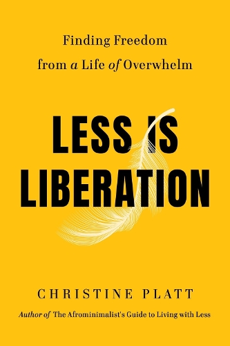 Паперова книга «Less Is Liberation: Finding Freedom from a Life of Overwhelm», автор Крістін Платт - фото №1