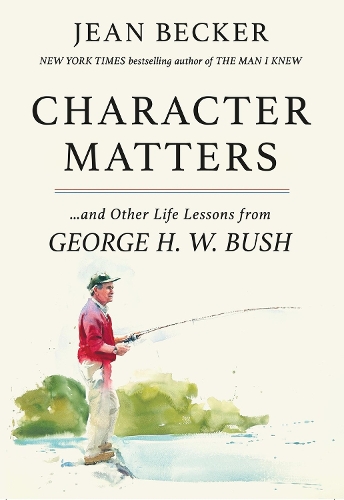 Бумажная книга «Character Matters: And Other Life Lessons from George H. W. Bush», автор Жан Беккер - фото №1