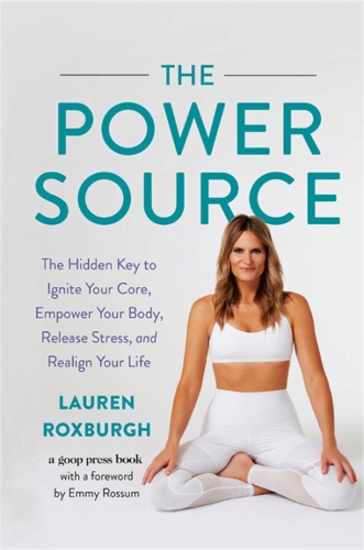 Бумажная книга «The Power Source: The Hidden Key to Ignite Your Core, Empower Your Body, Release Stress, and Realign Your Life», автор Лорен Роксбург - фото №1