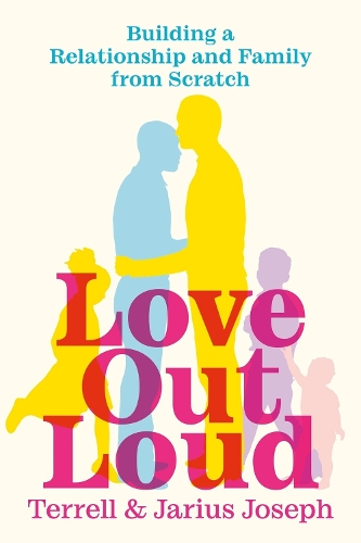 Бумажная книга «Love Out Loud: Building a Relationship and Family from Scratch», авторов Джариус Джозеф, Террелл Джозеф - фото №1