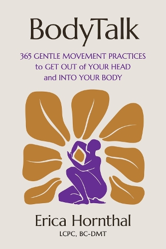 Бумажная книга «BodyTalk: 365 Gentle Movement Practices to Get Out of Your Head and Into Your Body», автор Эрика Хорнтал - фото №1