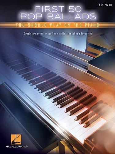Бумажная книга «First 50 Pop Ballads: You Should Play on the Piano», автор Издательская корпорация Хэла Леонарда - фото №1
