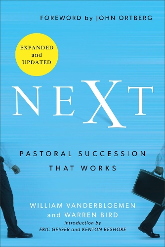 Паперова книга «Next – Pastoral Succession That Works», авторів Ерік Гейгер, Джон Ортберг, Воррен Бьорд - фото №1