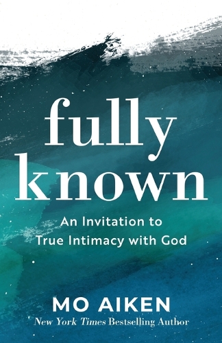 Паперова книга «Fully Known – An Invitation to True Intimacy with God», автор Мо Ейкен - фото №1