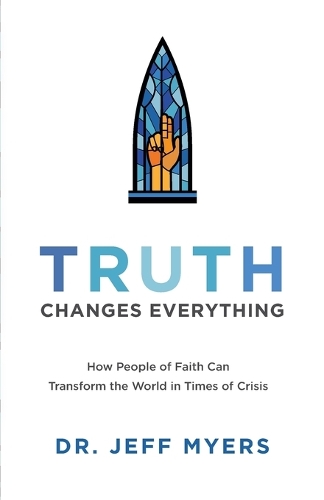 Бумажная книга «Truth Changes Everything – How People of Faith Can Transform the World in Times of Crisis», автор Джефф Майерс - фото №1