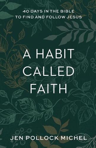 Бумажная книга «A Habit Called Faith – 40 Days in the Bible to Find and Follow Jesus», автор Джен Поллок Мишель - фото №1