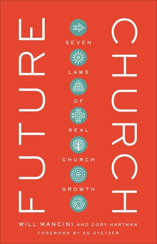 Бумажная книга «Future Church – Seven Laws of Real Church Growth», авторов Эд Стетцер, Уилл Манчини - фото №1