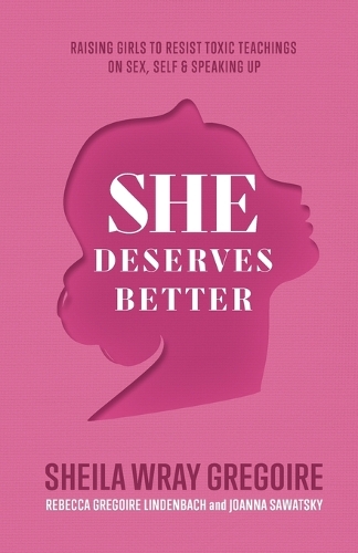 Бумажная книга «She Deserves Better – Raising Girls to Resist Toxic Teachings on Sex, Self, and Speaking Up», автор Шейла Врей Грегуар - фото №1