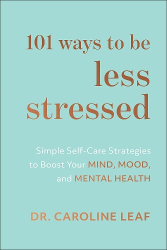 Бумажная книга «101 Ways to Be Less Stressed – Simple Self–Care Strategies to Boost Your Mind, Mood, and Mental Health», автор Кэролайн Лиф - фото №1
