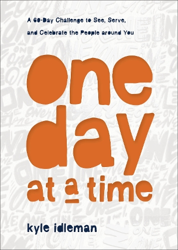 Бумажная книга «One Day at a Time – A 60–Day Challenge to See, Serve, and Celebrate the People around You», автор Кайл Идлман - фото №1