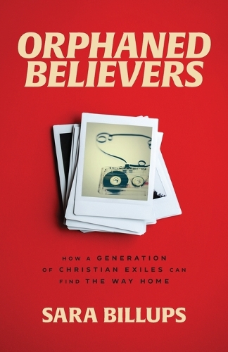 Бумажная книга «Orphaned Believers – How a Generation of Christian Exiles Can Find the Way Home», автор Сара Биллапс - фото №1