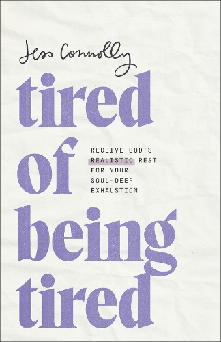 Бумажная книга «Tired of Being Tired: Receive God's Realistic Rest for Your Soul-Deep Exhaustion», автор Джесс Коннолли - фото №1