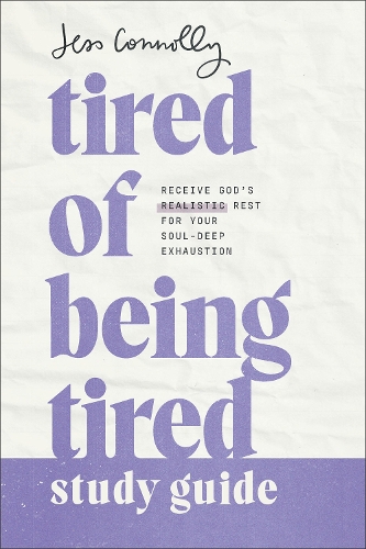 Бумажная книга «Tired of Being Tired Study Guide: Receive God's Realistic Rest for Your Soul-Deep Exhaustion», автор Джесс Коннолли - фото №1