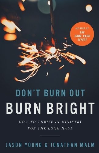 Бумажная книга «Don`t Burn Out, Burn Bright – How to Thrive in Ministry for the Long Haul», автор Джейсон Янг - фото №1