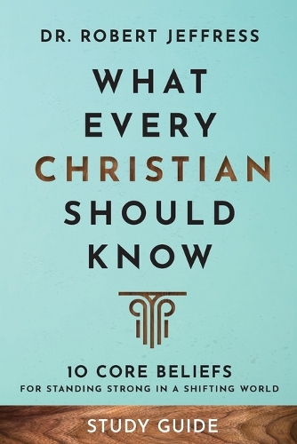 Бумажная книга «What Every Christian Should Know Study Guide – 10 Core Beliefs for Standing Strong in a Shifting World», автор Роберт Джеффресс - фото №1