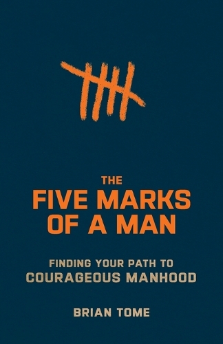 Паперова книга «The Five Marks of a Man – Finding Your Path to Courageous Manhood», автор Брайан Том - фото №1