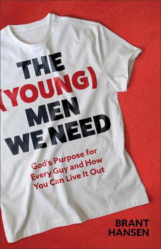 Бумажная книга «The (Young) Men We Need: God's Purpose for Every Guy and How You Can Live It Out», автор Брант Хансен - фото №1