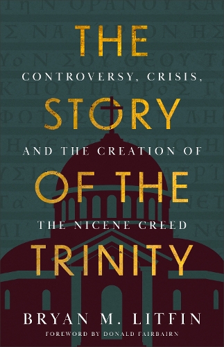 Бумажная книга «The Story of the Trinity: Controversy, Crisis, and the Creation of the Nicene Creed», автор Брайан М. Литфин - фото №1