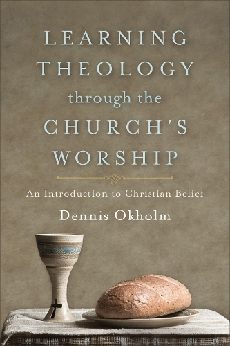 Бумажная книга «Learning Theology through the Church`s Worship – An Introduction to Christian Belief», автор Деннис Окхолм - фото №1