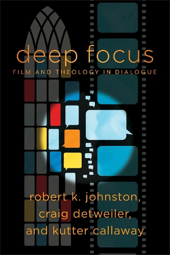Паперова книга «Deep Focus – Film and Theology in Dialogue», авторів Куттер Каллавей, Роберт Джонстон, Вільям Дірнесс - фото №1