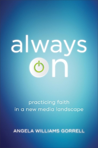 Бумажная книга «Always On: Practicing Faith in a New Media Landscape», автор Анжела Уильямс Горрелл - фото №1