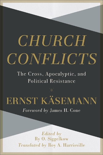 Бумажная книга «Church Conflicts – The Cross, Apocalyptic, and Political Resistance», авторов Эрнст Каземанн, Джеймс Коун, Рой Харрисвилл, Рай Сиггельков - фото №1