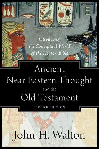 Бумажная книга «Ancient Near Eastern Thought and the Old Testame – Introducing the Conceptual World of the Hebrew Bible», автор Джон Х. Уолтон - фото №1