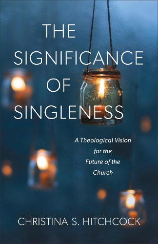 Бумажная книга «The Significance of Singleness – A Theological Vision for the Future of the Church», автор Кристина С. Хичкок - фото №1