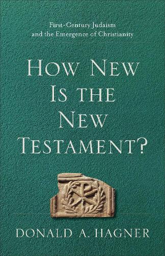 Бумажная книга «How New Is the New Testament? – First–Century Judaism and the Emergence of Christianity», автор Дональд А. Хагнер - фото №1