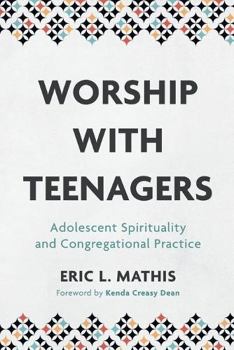 Паперова книга «Worship with Teenagers: Adolescent Spirituality and Congregational Practice», автор Ерік Л. Матіс - фото №1