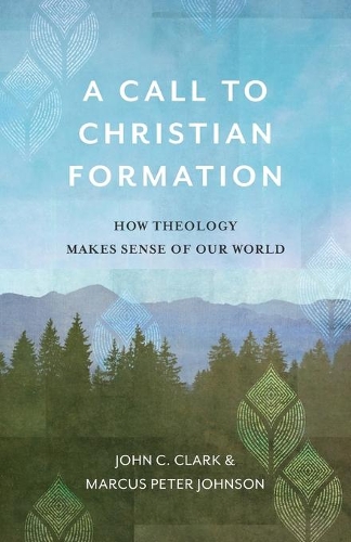 Бумажная книга «A Call to Christian Formation – How Theology Makes Sense of Our World», автор Маркус Питер Джонсон - фото №1