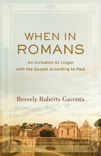 Паперова книга «When in Romans – An Invitation to Linger with the Gospel according to Paul», автор Беверлі Робертс Гавента - фото №1