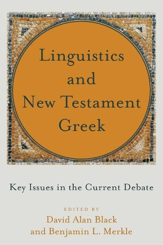 Бумажная книга «Linguistics and New Testament Greek – Key Issues in the Current Debate», авторов Бенджамин Л. Меркл, Дэвид Алан Блэк - фото №1