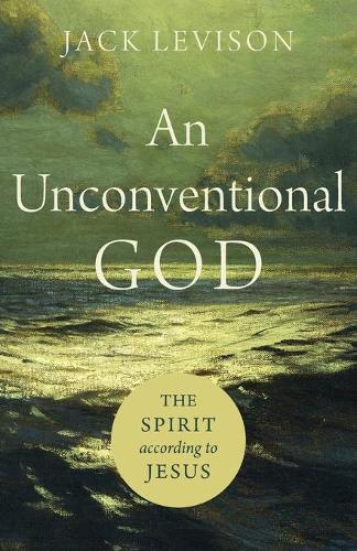 Бумажная книга «An Unconventional God – The Spirit according to Jesus», автор Джек Левисон - фото №1