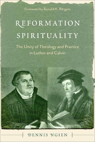 Паперова книга «Reformation Spirituality: The Unity of Theology and Practice in Luther and Calvin», автор Денніс Нгієн - фото №1