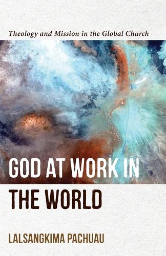 Бумажная книга «God at Work in the World – Theology and Mission in the Global Church», автор Лалсангкима Пачуау - фото №1