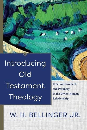 Бумажная книга «Introducing Old Testament Theology – Creation, Covenant, and Prophecy in the Divine–Human Relationship», автор У. Х. Беллинджер младший - фото №1