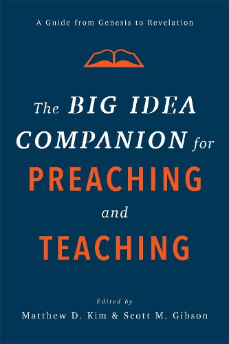 Бумажная книга «The Big Idea Companion for Preaching and Teachin – A Guide from Genesis to Revelation», авторов Мэтью Д. Ким, Скотт М. Гибсон - фото №1